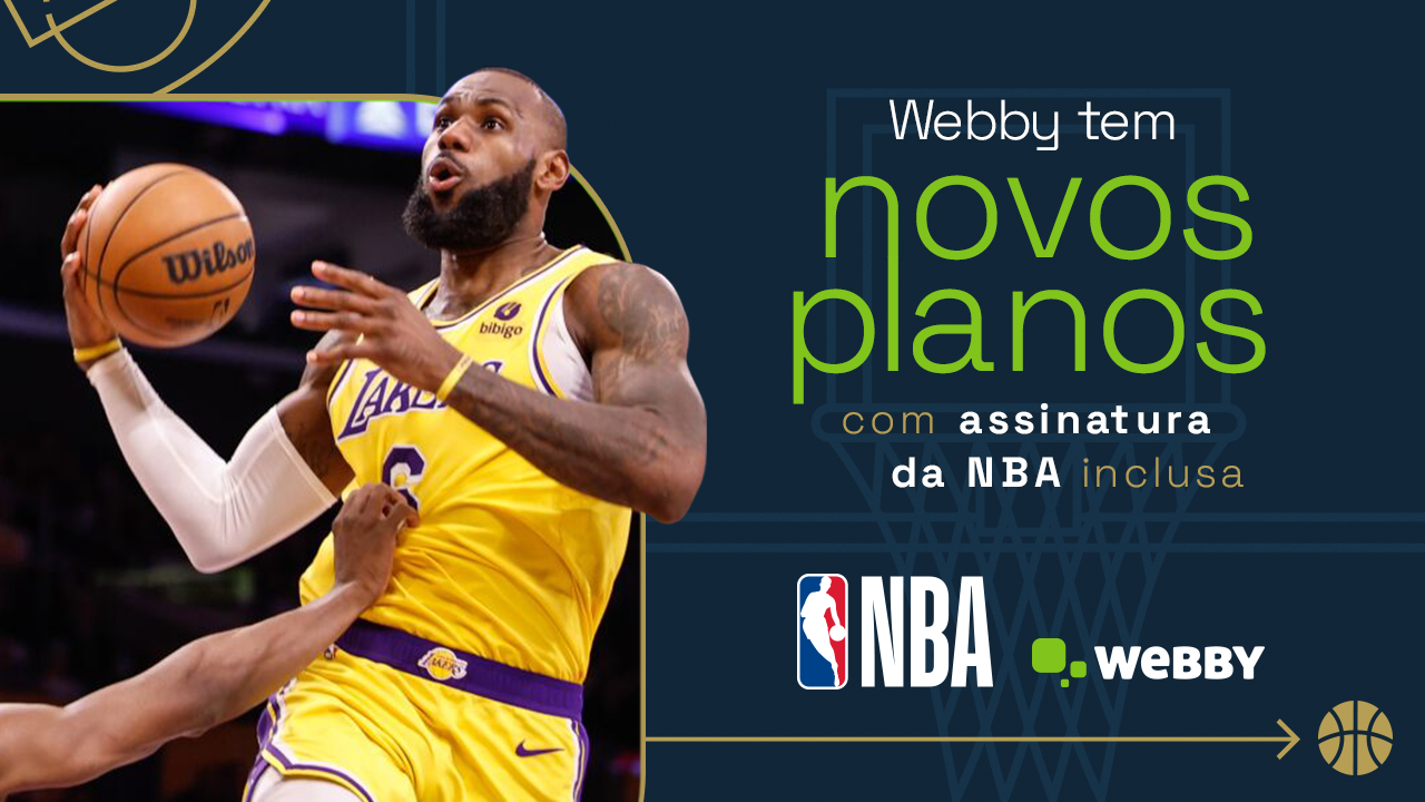 Webby tem novos planos com assinatura da NBA inclusa